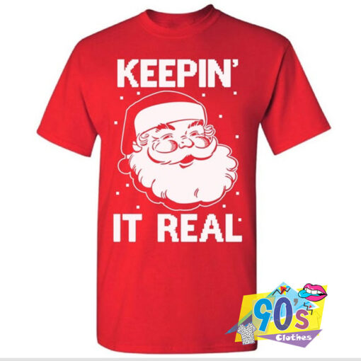 Keepin it Real Ugly Christmas t shirt.jpg