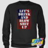 Lets Drink And Blow 4th of July Sweatshirt.jpg