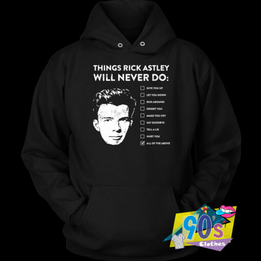 List of Things Rick Astley Will Never Do Hoodie.jpg