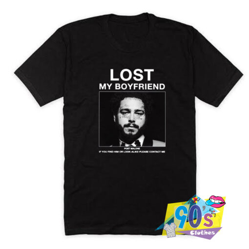 Lost My Boyfriend Post Malone T Shirt.jpg