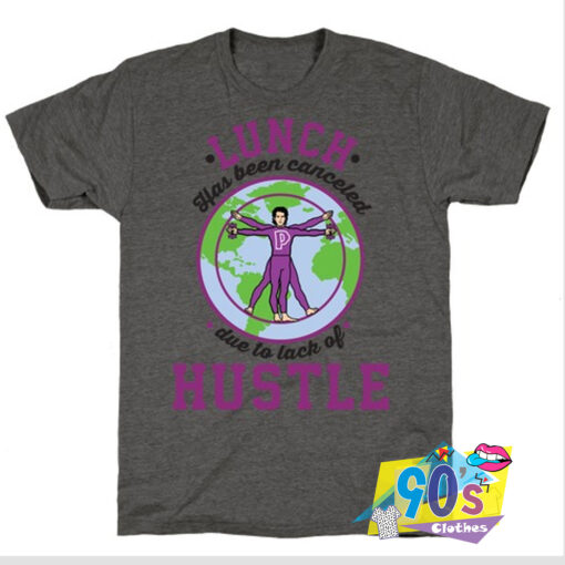 Lunch Has Been Canceled Due to Lack Of Hustle T Shirt.jpg