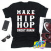 Make Hip Hop Great Again T Shirt.jpg