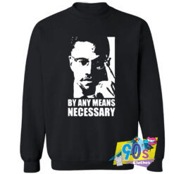 Malcolm By Any Means Necessary Sweatshirt.jpg