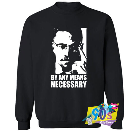 Malcolm By Any Means Necessary Sweatshirt.jpg