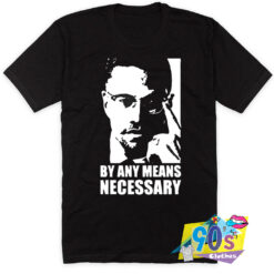 Malcolm X By Any Means Necessary Quote T Shirt.jpg