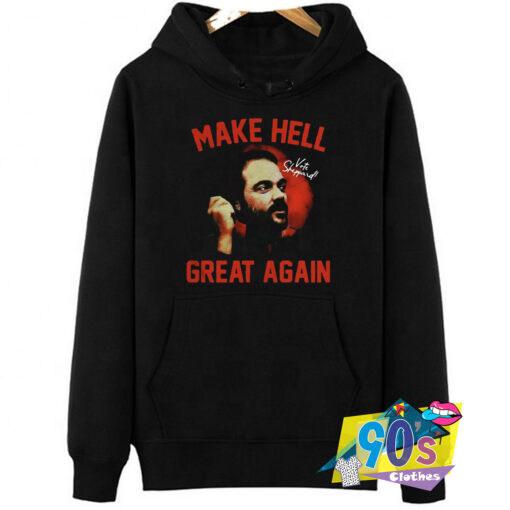 Mark Sheppard Make Hell Great Again Hoodie.jpg