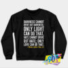 Martin Luther Darkness Cannot Drive Out Sweatshirt.jpg