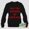 May The Horrors Be With You Sweatshirt.jpg