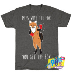 Mess With The Fox You Get The Box T Shirt.jpg