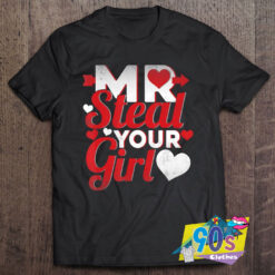 Mr Steal Your Girl Valentines Day T Shirt.jpg