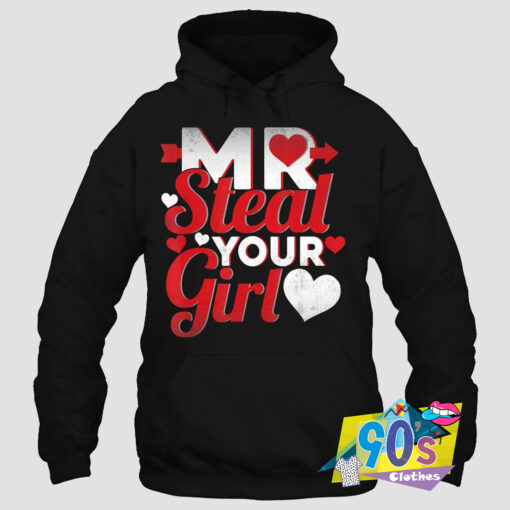 Mr Steal Your Girl Valentines Day Words Hoodie.jpg