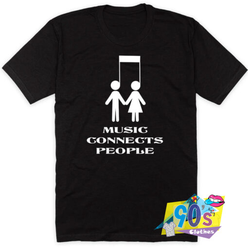 Music Connects People T Shirt Style.jpg