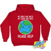 My Colds Are Hots Please Help Earth Hoodie.jpg