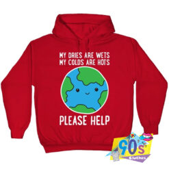 My Colds Are Hots Please Help Earth Hoodie.jpg