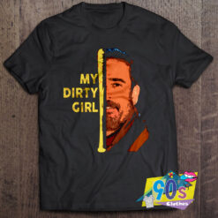 My Dirty Girl The Walking Dead Version T Shirt.jpg