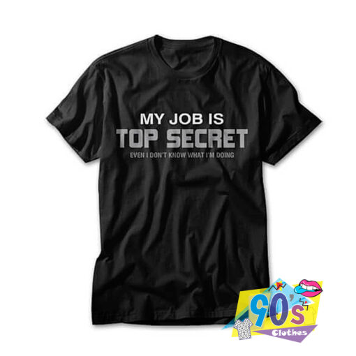 My Job Is Top Secret Words T shirt.jpg