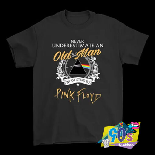 Never Underestimate An Old Man Who Listen To Pink Floyd T Shirt.jpg
