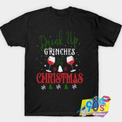 New Drink Up Grinches Its Christmas T Shirt.jpg