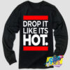 New Drop It Like Its Hot Sweatshirt.jpg
