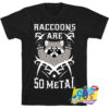 New Raccoons Are So Metal T shirt.jpg