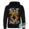 New Were Not Gonna Take It Hoodie.jpg