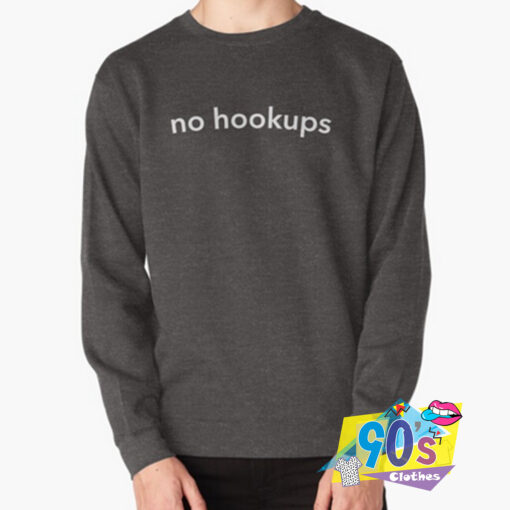 No Hookups Words Design Sweatshirt.jpg