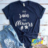 No Rain No Flower Gardening T shirt.jpg