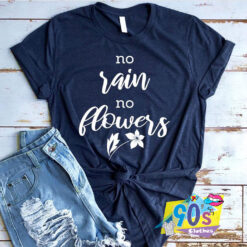 No Rain No Flower Gardening T shirt.jpg