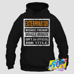 Official Exterminator Because Miracle Worker Hoodie.jpg