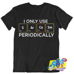 Only Use Periodically Geek T Shirt.jpg