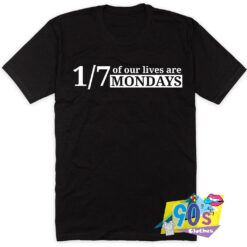 Our Lives Are Mondays T Shirt Style.jpg