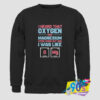 Oxygen And Magnesium Quote Sweatshirt.jpg