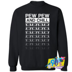 Pew Pew Chill Sweatshirt.jpg