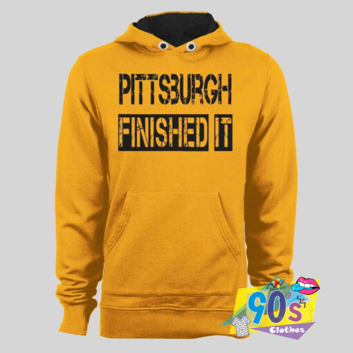 Pittsburgh Finished It Hoodie.jpg