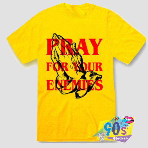 Pray For Your Enemies T Shirt.jpg