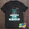 Princess When You Can Be A Scientist T Shirt.jpg