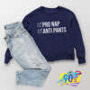 Pro Nap Anti Pants Sweatshirt.jpg