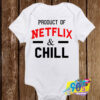 Product of Netflix and Chill Baby Onesie.jpg