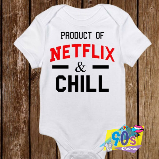 Product of Netflix and Chill Baby Onesie.jpg