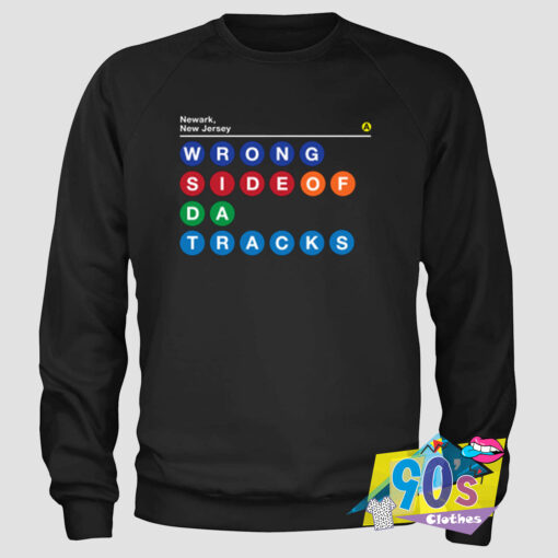 Row Of Letters Wrong Side Of Da Tracks Sweatshirt.jpg