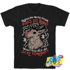 Rudolph With Your Vibes T shirt.jpg