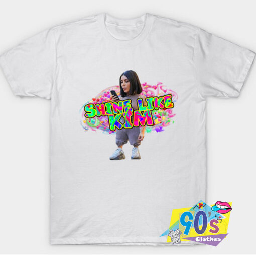 SHINE LIKE KIM Kardashian T Shirt.jpg