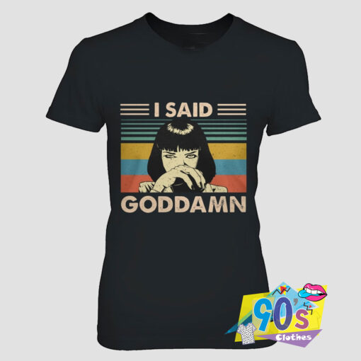 Said Goddamn Pulp Fiction T Shirt.jpg