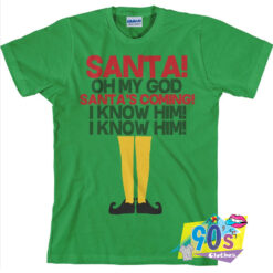 Santas Coming I Know Him Ugly T Shirt.jpg