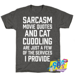 Sarcasm Movie Quotes And Cat Cuddling T shirt.jpg