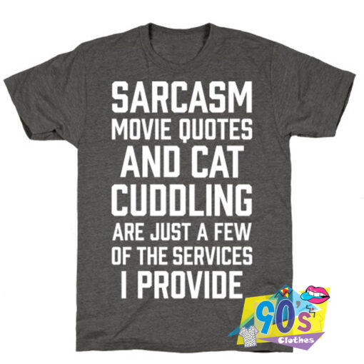 Sarcasm Movie Quotes And Cat Cuddling T shirt.jpg