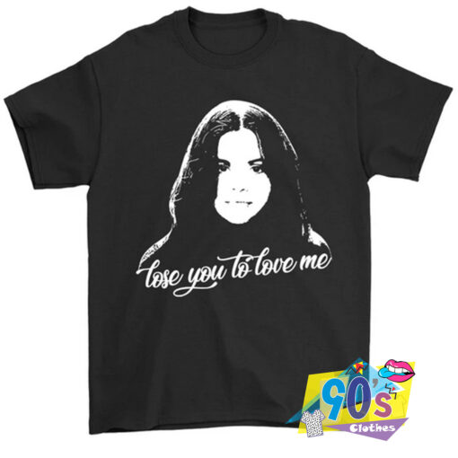 Selena Gomez Lose You to Love Me T Shirt.jpg