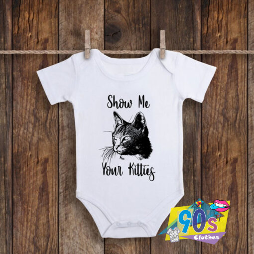 Show Me Your Kitties Baby Onesie.jpg