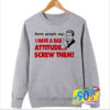 Special of Bad Attitude Quote Sweatshirt.jpg