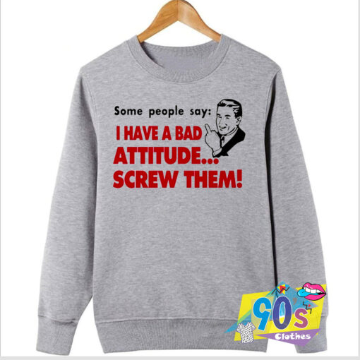 Special of Bad Attitude Quote Sweatshirt.jpg